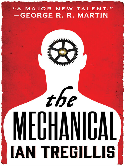 Title details for The Mechanical by Ian Tregillis - Available